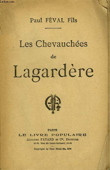 LES CHEVAUCHEES DE LAGARDERE. COLLECTION LE LIVRE POPULAIRE N 113.