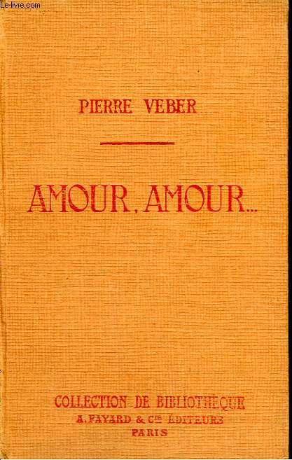 AMOUR, AMOUR. COLLECTION DE BIBLIOTHEQUE N 30.