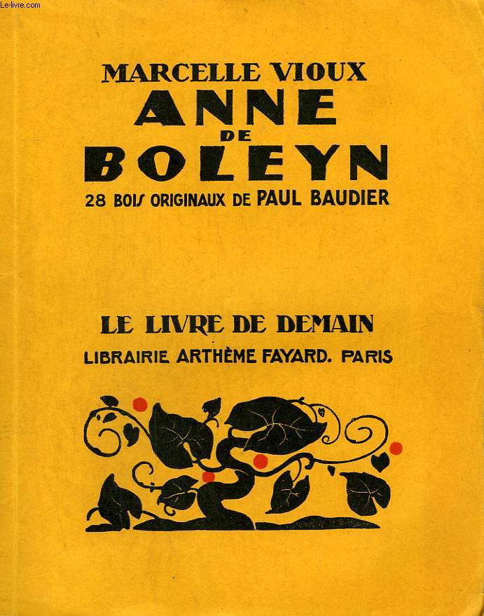ANNE DE BOLEYN. 28 BOIS DE PAUL BAUDIER. LE LIVRE DE DEMAIN N234.