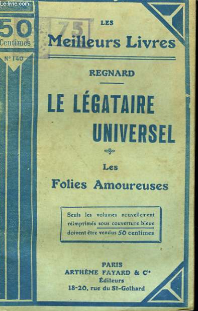 LE LEGATAIRE UNIVERSEL SUIVI DE LES FOLIES AMOUREUSES. COLLECTION : LES MEILLEURS LIVRES N 140.