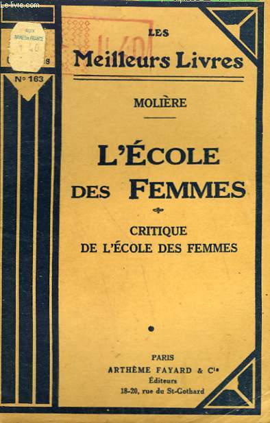 L'ECOLE DES FEMMES SUIVI DE CRITIQUE DE L'ECOLE DES FEMMES. COLLECTION : LES MEILLEURS LIVRES N 163.