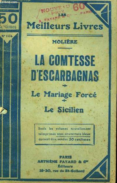 LA COMTESSE D'ESCARBAGNAS SUIVI DE LE MARIAGE FORCE SUIVI DE LE SICILIEN. COLLECTION : LES MEILLEURS LIVRES N 164.