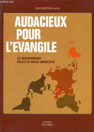 AUDACIEUX POUR L'EVANGILE/LES MISSIONNAIRES OBLATS DE MARIE IMMACULEE
