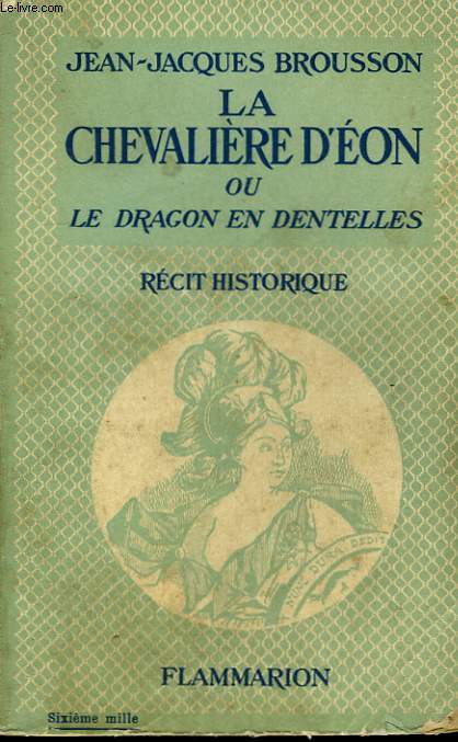 LA CHEVALIERE D'EON OU LE DRAGON EN DENTELLES.