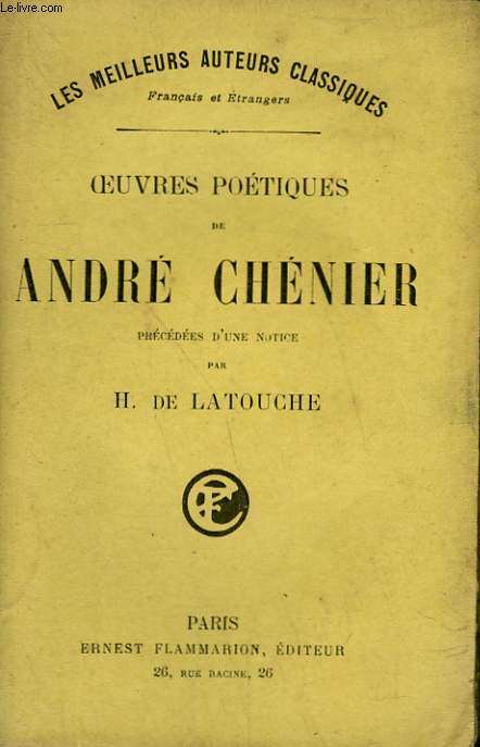 OEUVRES POETIQUES DE ANDRE CHENIER. PRECEDEES D'UNE NOTICE PAR H. DE LATOUCHE.