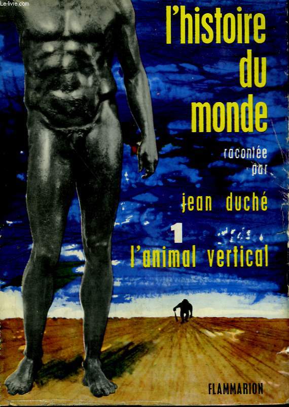 HISTOIRE DU MONDE. TOME 1 : L'ANIMAL VERTICAL.