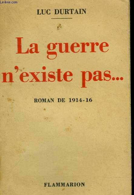CONQUETES DU MONDE. TOME 4 : LA GUERRE N'EXISTE PAS ... ROMAN DE 1914-16.