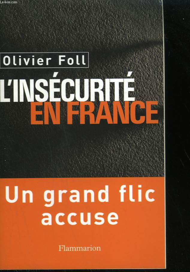 L'INSECURITE EN FRANCE. UN GRAND FLIC ACCUSE.