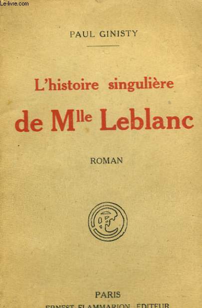 L'HISTOIRE SINGULIERE DE MLLE LEBLANC.