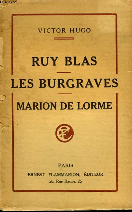 RUY-BLAS. LES BURGRAVES SUIVI DE MARION DELORME.