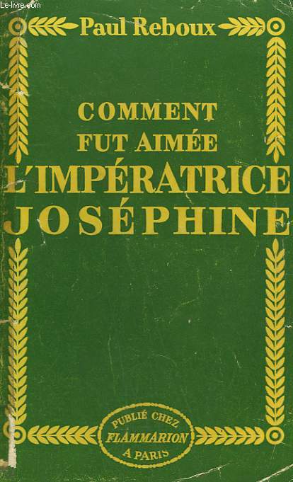 COMMENT FUT AIMEE L'IMPERATRICE JOSEPHINE.