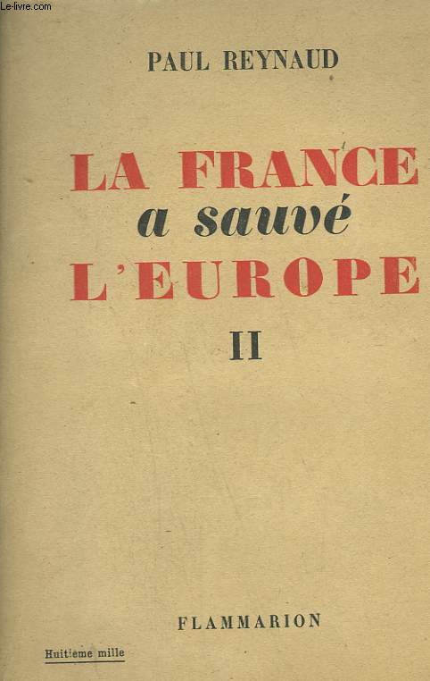 LA FRANCE A SAUVE L'EUROPE. TOME 2.