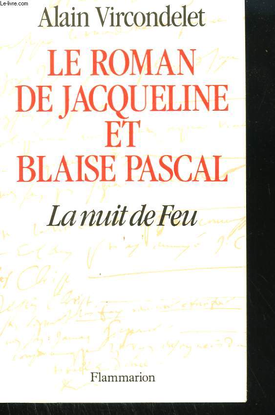 LE ROMAN DE JACQUELINE ET BLAISE PASCAL. LA NUIT DE FEU.