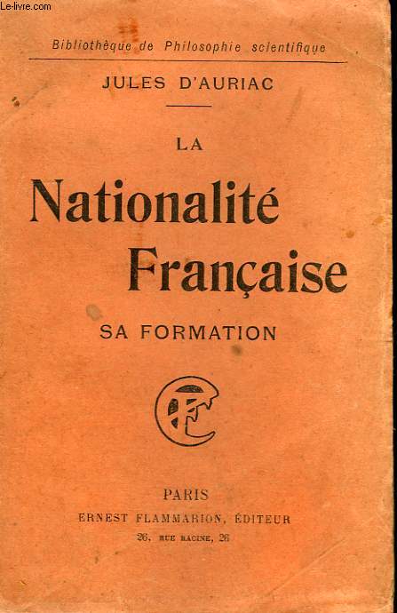 LA NATIONALITE FRANCAISE. SA FORMATION. COLLECTION : BIBLIOTHEQUE DE PHILOSOPHIE SCIENTIFIQUE.