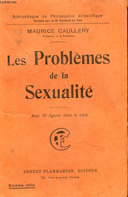 LES PROBLEMES DE LA SEXUALITE. COLLECTION : BIBLIOTHEQUE DE PHILOSOPHIE SCIENTIFIQUE.