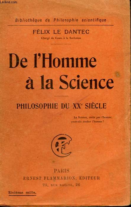 DE L'HOMME A LA SCIENCE. PHILOSOPHIE DU XXeme SIECLE. COLLECTION : BIBLIOTHEQUE DE PHILOSOPHIE SCIENTIFIQUE.