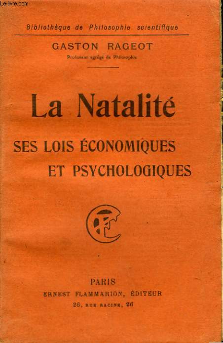 LA NATALITE. SES LOIS ECONOMIQUES ET PSYCHOLOGIQUES. COLLECTION : BIBLIOTHEQUE DE PHILOSOPHIE SCIENTIFIQUE.