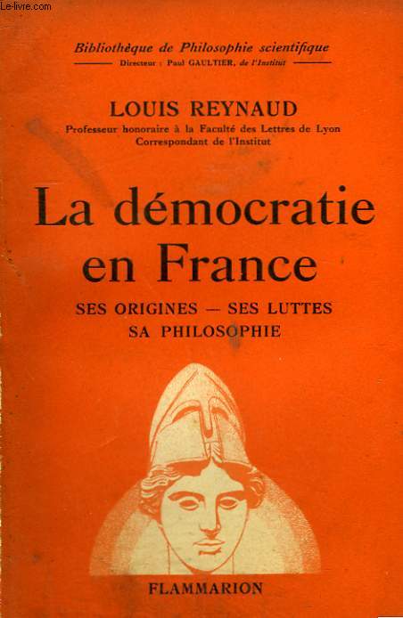 LA DEMOCRATIE EN FRANCE. SES ORIGINES, SES LUTTES, SA PHILOSOPHIE. COLLECTION : BIBLIOTHEQUE DE PHILOSOPHIE SCIENTIFIQUE.