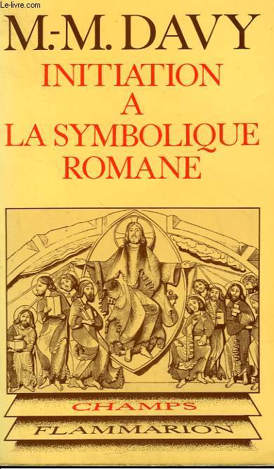 INITIATION A LA SYMBOLIQUE ROMANE ( XIIe SIECLE ). COLLECTION CHAMP N 19 .