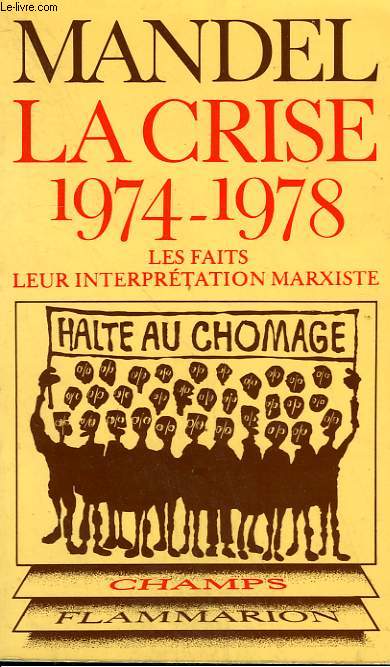 LA CRISE. 1974 - 1978. LES FAITS, LEURS INTERPRETATION MARXISTE. COLLECTION CHAMP N 55