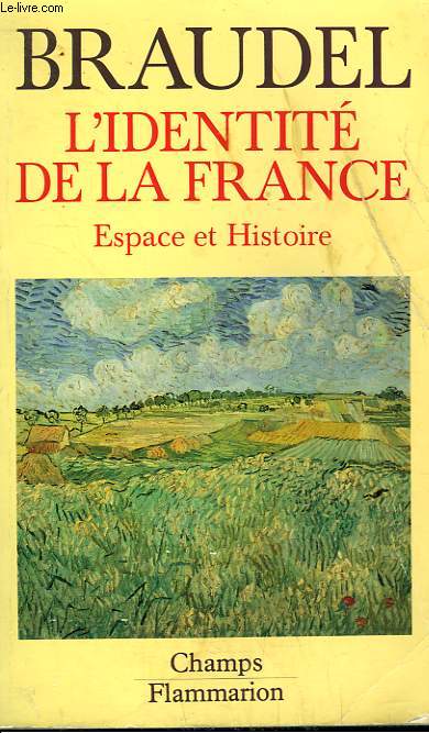 L'IDENTITE DE LA FRANCE. ESPACE ET HISTOIRE. TOME 1. COLLECTION CHAMP N 220