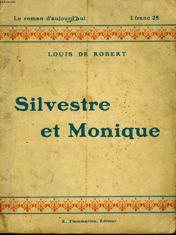 SILVESTRE ET MONIQUE. COLLECTION : LE ROMAN D'AUJOURD'HUI N 17
