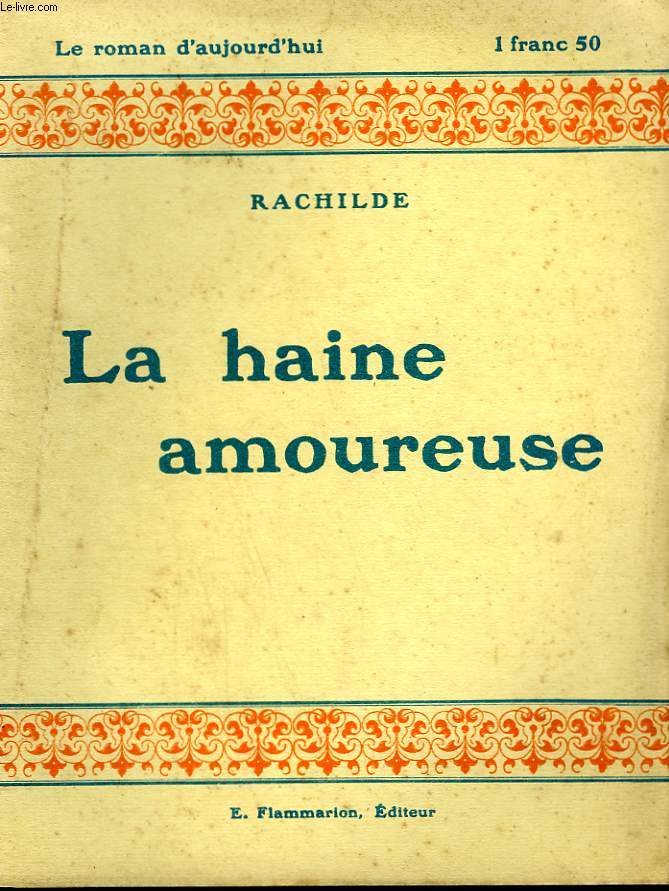 LA HAINE AMOUREUSE. COLLECTION : LE ROMAN D'AUJOURD'HUI N 38