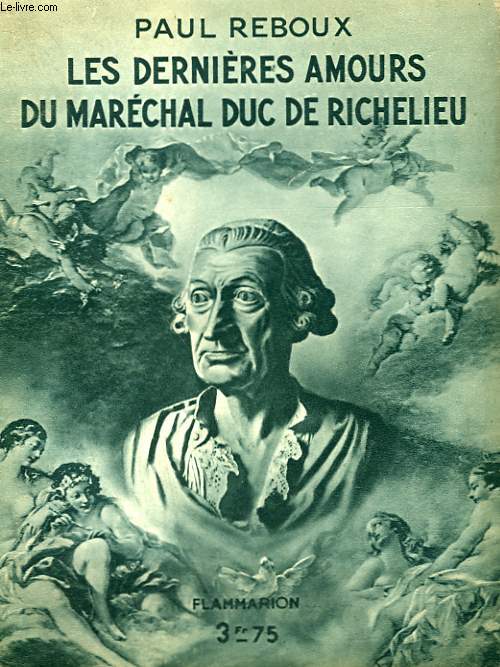 LES DERNIERES AMOURS DU MARECHAL DUC DE RICHELIEU. COLLECTION : HIER ET AUJOURD'HUI.