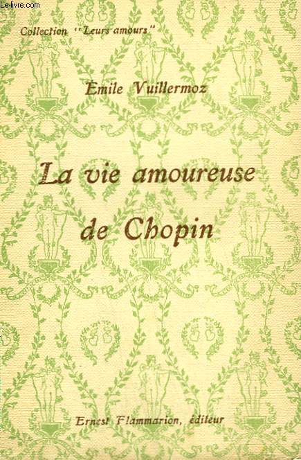 LA VIE AMOUREUSE DE CHOPIN. COLLECTION : LEURS AMOURS.