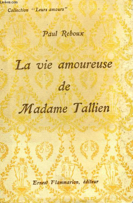 LA VIE AMOUREUSE DE MADAME TALLIEN. COLLECTION : LEURS AMOURS.