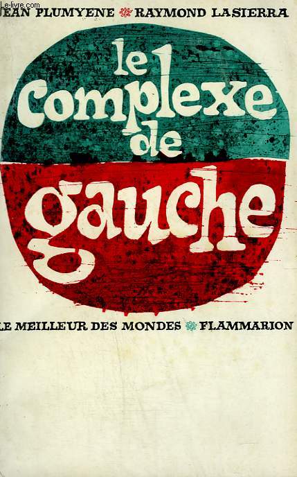 LE COMPLEXE DE GAUCHE. COLLECTION : LE MEILLEUR DES MONDES.