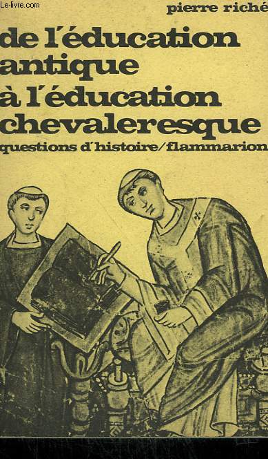 DE L'EDUCATION ANTIQUE A L'EDUCATION CHEVALERESQUE. COLLECTION : QUESTIONS D'HISTOIRE N 3