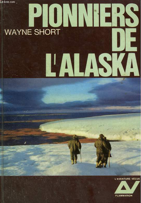 PIONNIERS DE L'ALASKA. COLLECTION : L'AVENTURE VECUE.