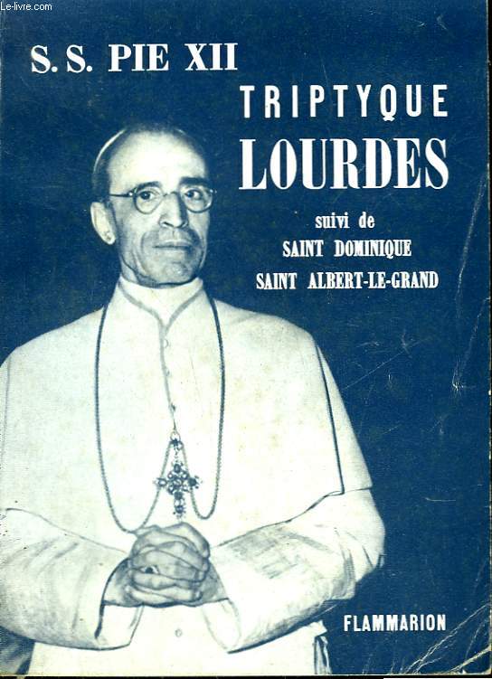 S.S. PIE XII. TRIPTYQUE. LOURDES SUIVI DE SAINT DOMINQUE, SAINT ALBERT-LE-GRAND
