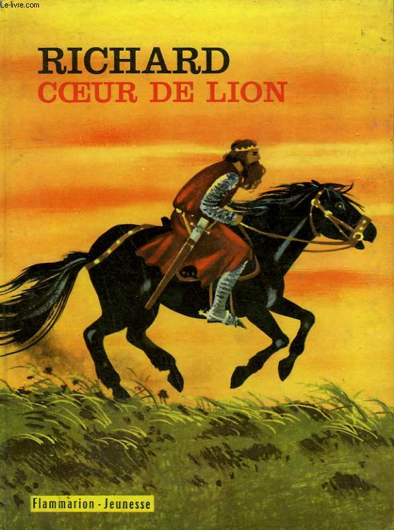 RICHARD COEUR DE LION. COLLECTION : FLAMMARION JEUNESSE N 21