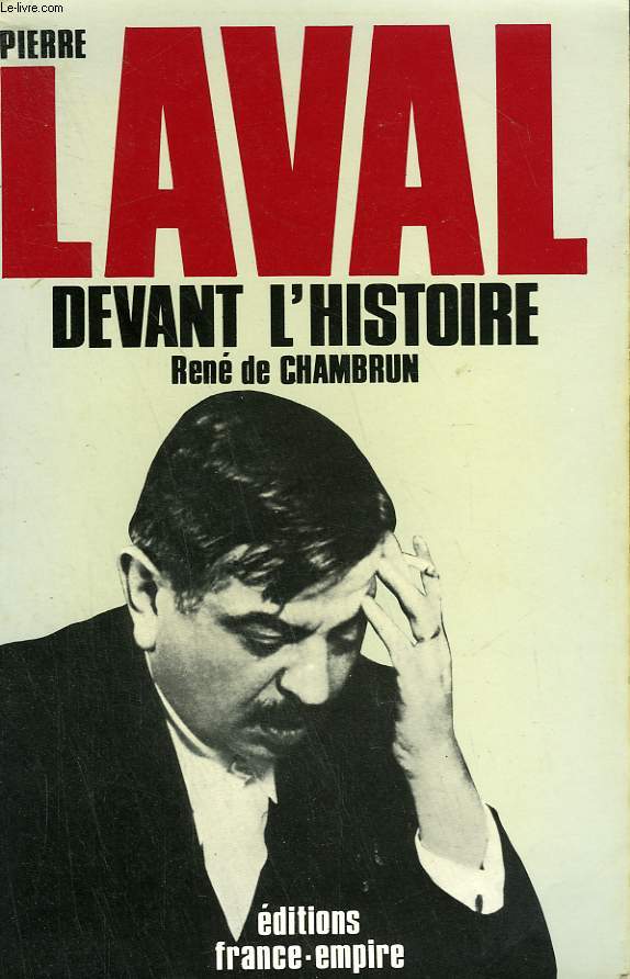 PIERRE LAVAL DEVANT L'HISTOIRE.