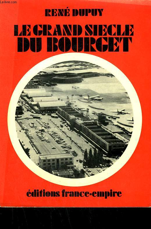 LE GRAND SIECLE DU BOURGET. 1870 - 1970.