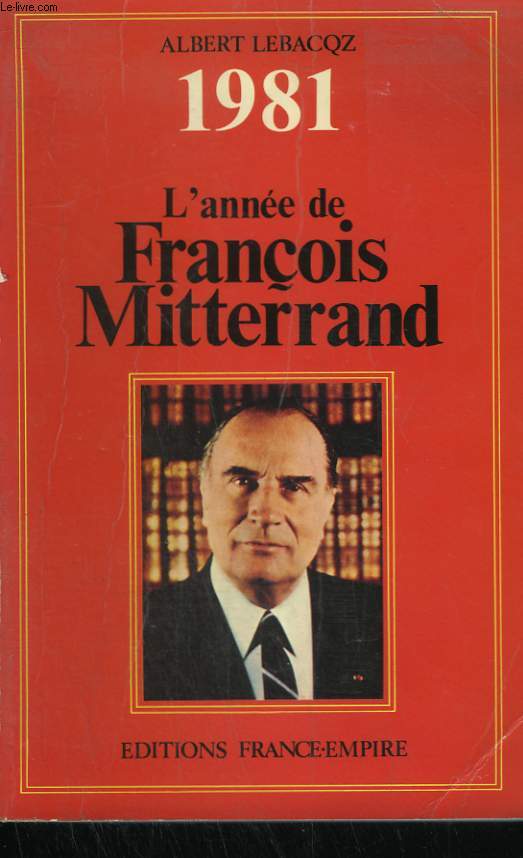 1981 L'ANNEE DE FRANCOIS MITTERRAND.
