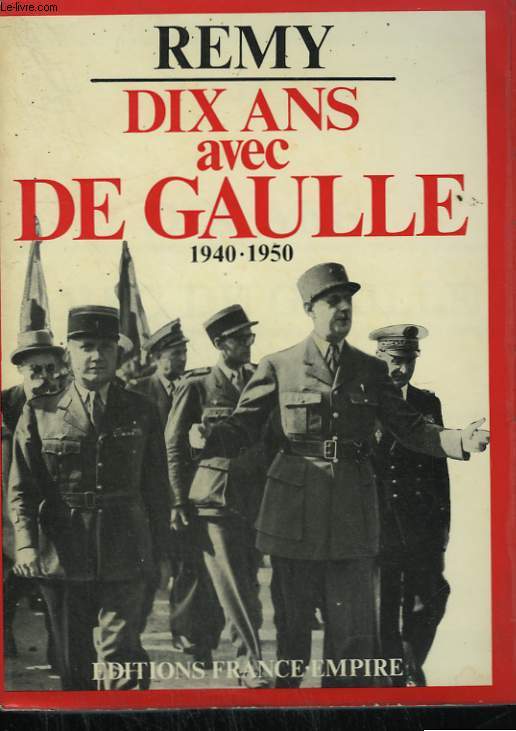 DIX ANS AVEC DE GAULLE. 1940-1950.