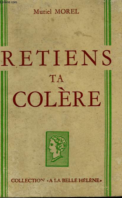 RETIENS TA COLERE. COLLECTION : A LA BELLE HELENE.