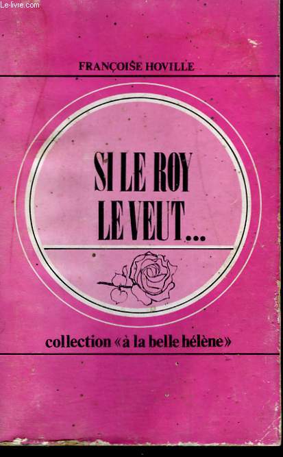 SI LE ROY LE VEUT .... . COLLECTION : A LA BELLE HELENE N 46