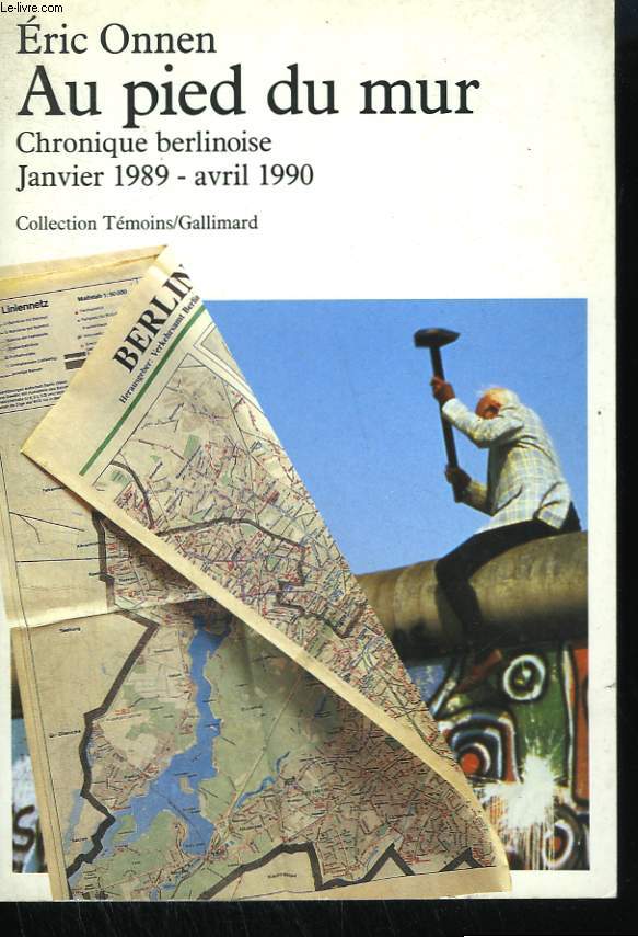 AU PIED DU MUR. CHRONIQUE BERLINOISE. JANVIER 1989-AVRIL 1990.