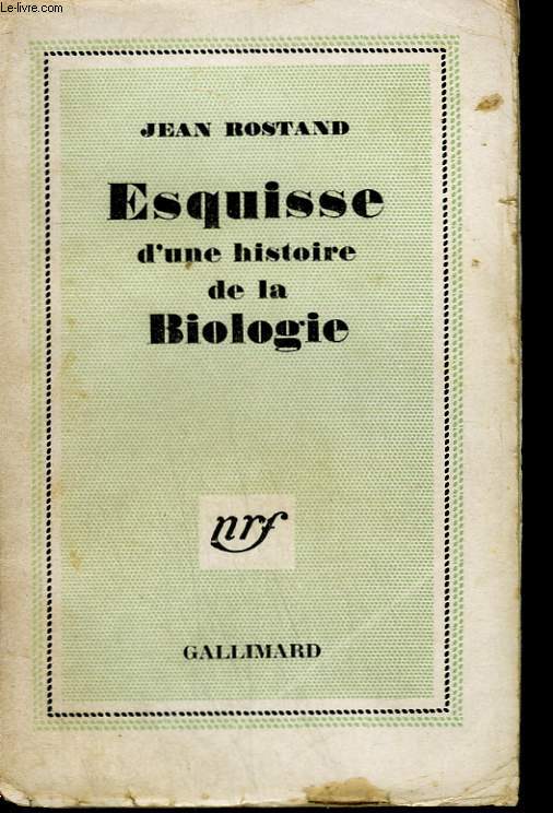 ESQUISSE D'UNE HISTOIRE DE LA BIOLOGIE.
