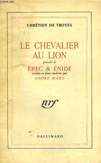 LE CHEVALIER AU LION PRECEDE DE EREC ET ENIDE VERSION EN PROSE MODERNE PAR ANDRE MARY.