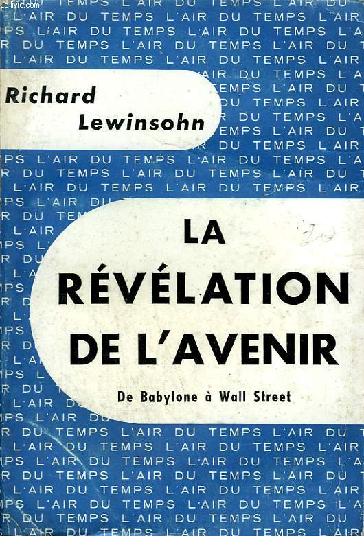 LA REVELATION DE L'AVENIR. DE BABYLONE A WALL STREET. COLLECTION : L'AIR DU TEMPS .