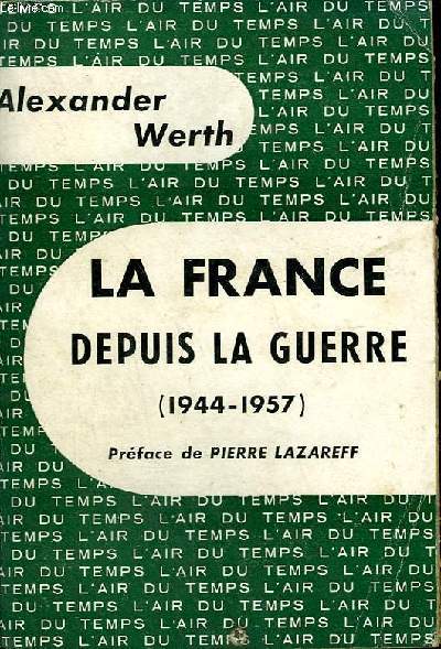 LA FRANCE DEPUIS LA GUERRE ( 1944 - 1957 ). COLLECTION : L'AIR DU TEMPS .