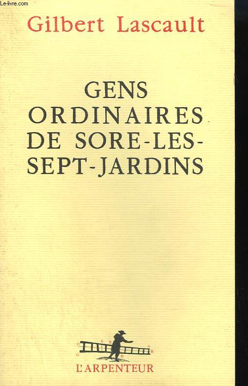GENS ORDINAIRES DE SORE-LES-SEPT-JARDINS. COLLECTION : L'ARPENTEUR.