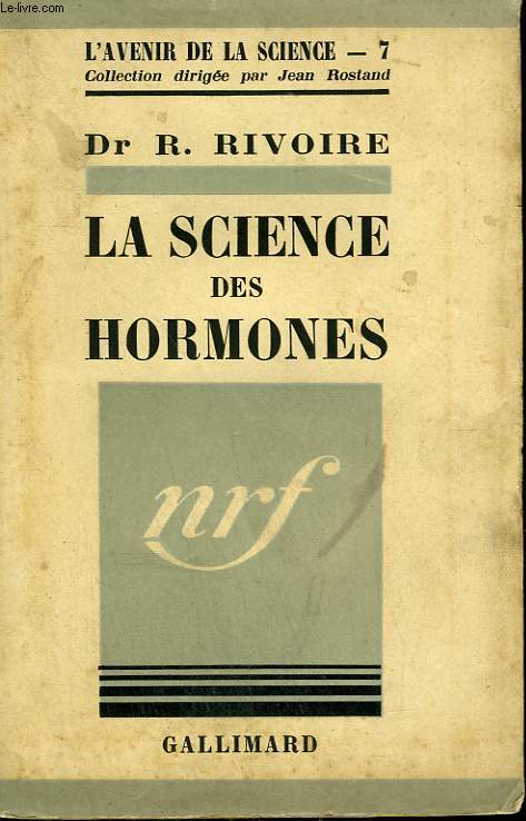 LA SCIENCE DES HORMONES. COLLECTION : L'AVENIR DE LA SCIENCE N7.