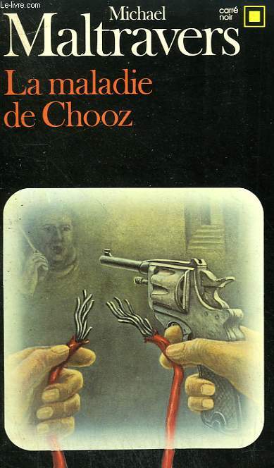 LA MALADIE DE CHOOZ. COLLECTION : CARRE NOIR N 466