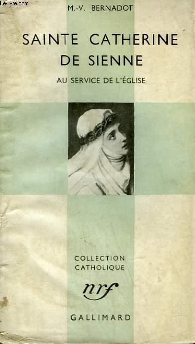 SAINTE CATHERINE DE SIENNE. AU SERVICE DE L'EGLISE. COLLECTION CATHOLIQUE.